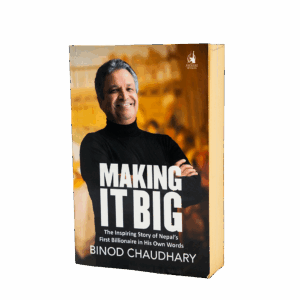 Making It Big – Story of Nepal’s First Billionaire | Binod Chaudhary